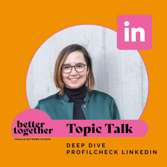Topic Talk DEEP DIVE Profilcheck LinkedIn - Dienstag 4. Juni